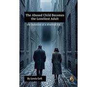 An Abused Child Becomes the Loneliest Adult: the isolation of a diverted life