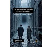 An Abused Child Becomes the Loneliest Adult: the isolation of a diverted life