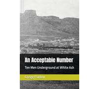 An Acceptable Number: Ten Men Underground at White Ash (The Golden Cycle)