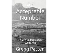 An Acceptable Number: Ten Men Underground at White Ash (The Golden Cycle)