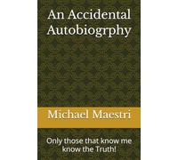 An Accidental Autobiogrphy: Only those that know me know the Ttuth!