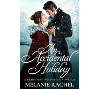 An Accidental Holiday: A Pride and Prejudice Novella (The Accidental Love Series)