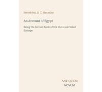 An Account of Egypt: Being the Second Book of His Histories Called Euterpe