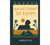 An Account of Egypt: The Histories: A 2,000-Year-Old Travelogue from the First Tourist in Egypt - Introduced and Annotated for the Modern Reader