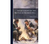An Account of the Battle of Bunker Hill