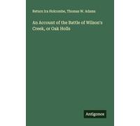 An Account of the Battle of Wilson's Creek, or Oak Holls