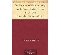 An Account of the Campaign in the West Indies, in the Year 1794