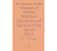 An Account of the Crustacea of Norway: With Short Descriptions and Figures of All the Species