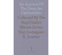 An Account Of The Deep-Sea Ophiuroidea: Collected By The Royal Indian Marine Survey Ship Investigator