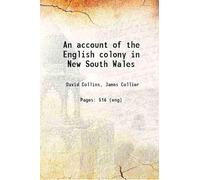 An account of the English colony in New South Wales [Hardcover]