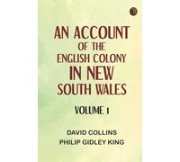 An Account of the English Colony in New South Wales Volume 1