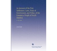 An Account of the First Settlement, Laws, Form of Government, and Police, of the Cessares,a People of South America: In Nine Letters,
