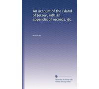 An account of the island of Jersey with an appendix of records, &c. 1-2