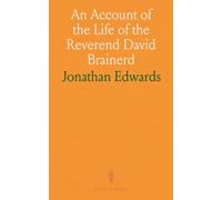 An Account of the Life of the Reverend David Brainerd