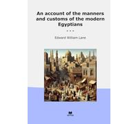 An account of the manners and customs of the modern Egyptians (Classic Books)