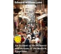 An Account Of The Manners And Customs Of The Modern Egyptians (ebook)
