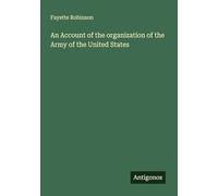 An Account of the organization of the Army of the United States