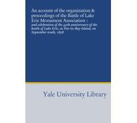 An account of the organization & proceedings of the Battle of Lake Erie Monument Association :: and celebration of the 45th anniversary of the battle ... Put-in-Bay Island, on September tenth, 1858
