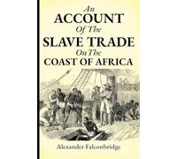 An account of the slave trade on the coast of Africa