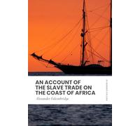 An Account of the Slave Trade on the Coast of Africa: Modern, Updated Translation (Easy to Read)