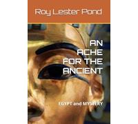 AN ACHE FOR THE ANCIENT: EGYPT and MYSTERY