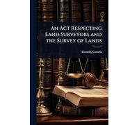 An Act Respecting Land Surveyors and the Survey of Lands