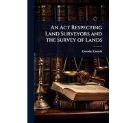 An Act Respecting Land Surveyors and the Survey of Lands