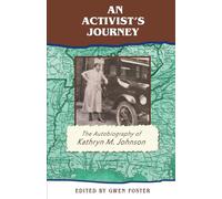 An Activist's Journey: The Autobiography of Kathryn M. Johnson