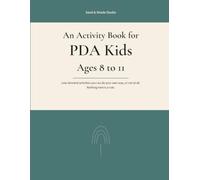 An Activity Book for PDA Kids Ages 8 to 11: Low-demand activities you can do your own way, or not at all. Nothing here is a rule. (Calm Activity Books for Neurodivergent Kids)