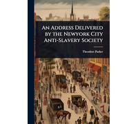 An Address Delivered by the Newyork City Anti-Slavery Society
