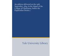An address delivered on the 19th September, 1834, in the chapel of the College of Charleston, before the Euphradian Society /