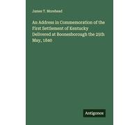 An Address in Commemoration of the First Settlement of Kentucky Delivered at Boonesborough the 25th May, 1840
