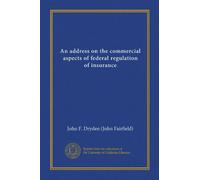 An address on the commercial aspects of federal regulation of insurance (Vol-1)