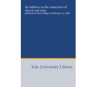 An Address on the connection of church and state,: delivered at Sion College on February 15, 1868