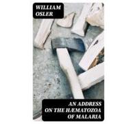 An Address On The Hæmatozoa Of Malaria (ebook)