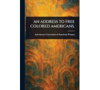 An Address to Free Colored Americans.