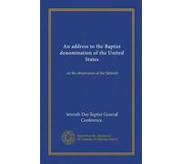 An address to the Baptist denomination of the United States: on the observance of the Sabbath