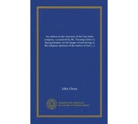 An address to the chairman of the East India company, occasioned by Mr. Twining's letter to that gentleman, on the danger of interfering in the ... the British and foreign Bible society, as...