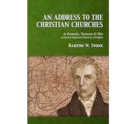 An Address to the Christian Churches: In Kentucky, Tennessee and Ohio on Several Important Doctrines of Religion