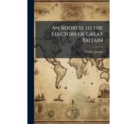 An Address to the Electors of Great Britain