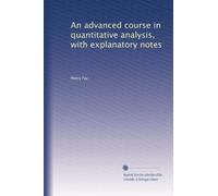 An advanced course in quantitative analysis, with explanatory notes