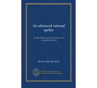 An advanced rational speller: for the highest grammar classes and secondary schools
