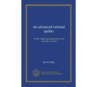 An advanced rational speller: for the highest grammar classes and secondary schools