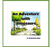 An Adventure with Dinosaurs: A Fun and Exciting Dinosaur Story for Kids Ages 3-7