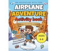 An Adventure with Tom: Airplane Adventure Activity Book: The Ultimate Travel Companion for Kids Ages 6-10 with 100+ Screen-Free Missions, Logic ... and Airport Lulls (Busy Brains Travel Games)