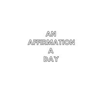 AN AFFIRMATION A DAY