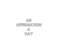AN AFFIRMATION A DAY
