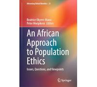An African Approach to Population Ethics: Issues, Questions, and Viewpoints: 23 (Advancing Global Bioethics, 23)