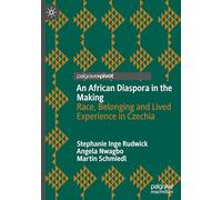 An African Diaspora in the Making: Race, Belonging and Lived Experience in Czechia