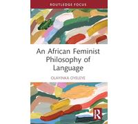 An African Feminist Philosophy of Language (Global Africa)